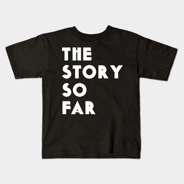 the story so far Kids T-Shirt by Venn Jacobs